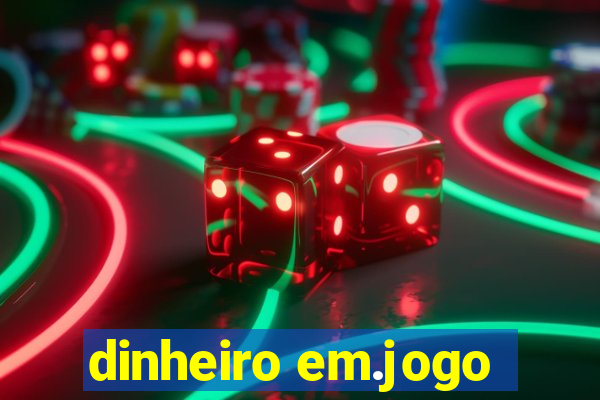 dinheiro em.jogo