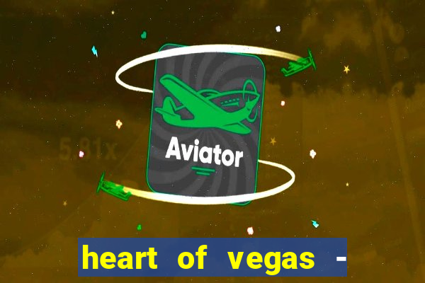 heart of vegas - slots casino