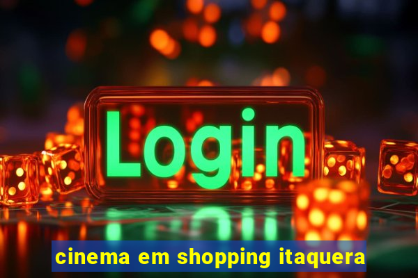 cinema em shopping itaquera