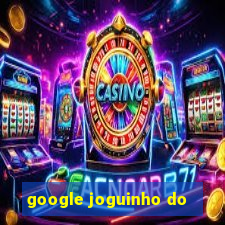 google joguinho do