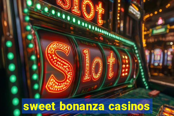 sweet bonanza casinos