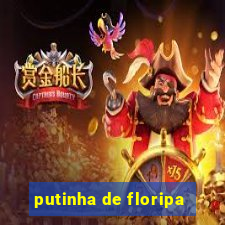 putinha de floripa