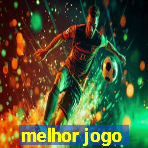 melhor jogo