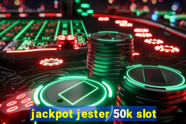 jackpot jester 50k slot