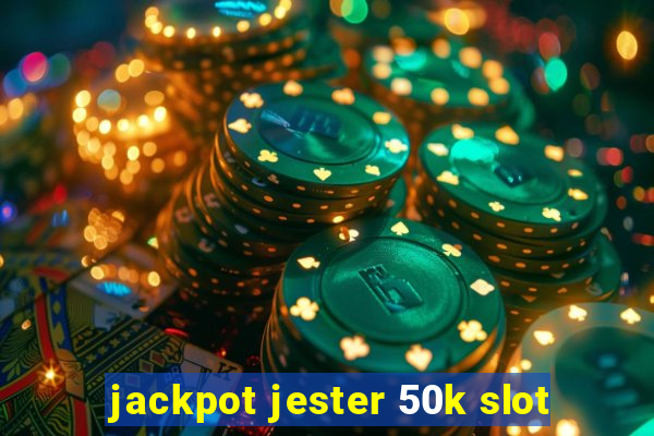 jackpot jester 50k slot