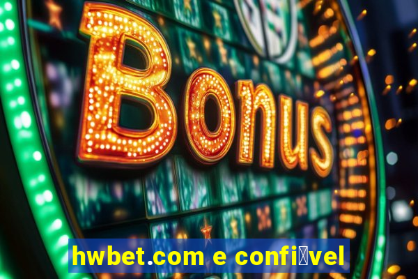 hwbet.com e confi谩vel