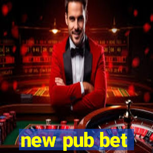 new pub bet