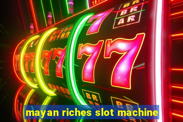 mayan riches slot machine