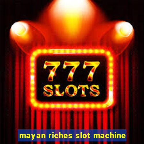 mayan riches slot machine