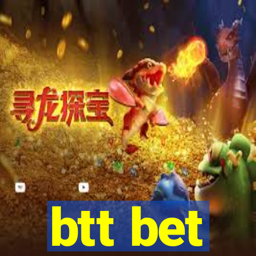 btt bet