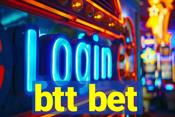 btt bet