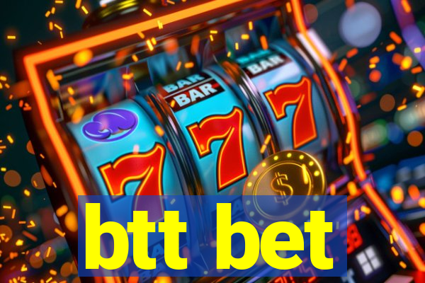 btt bet