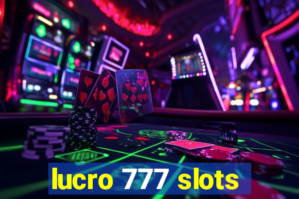 lucro 777 slots