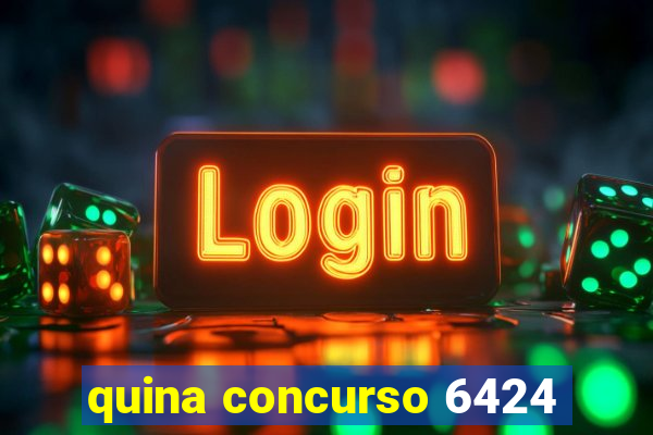 quina concurso 6424