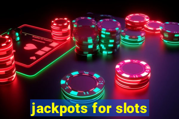 jackpots for slots