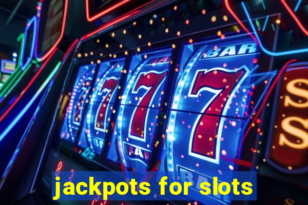 jackpots for slots