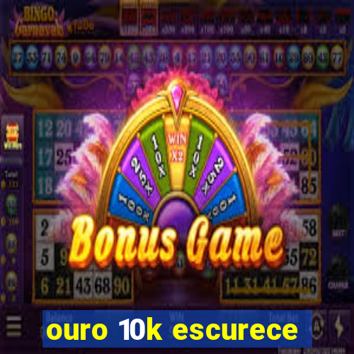 ouro 10k escurece