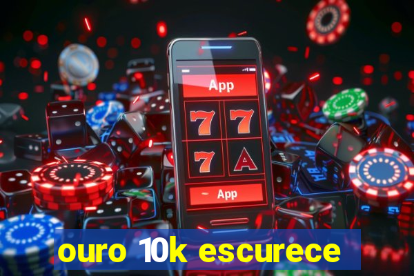 ouro 10k escurece