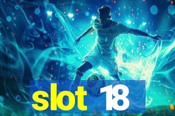 slot 18