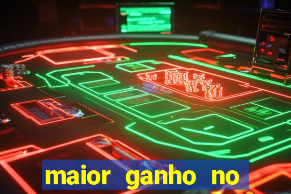 maior ganho no jogo do tigre