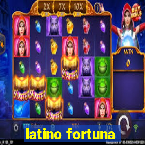 latino fortuna