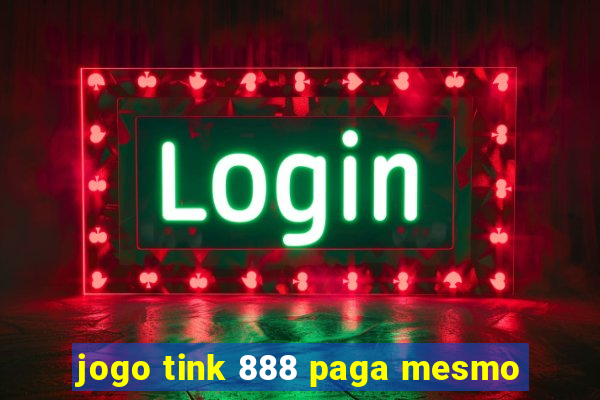 jogo tink 888 paga mesmo