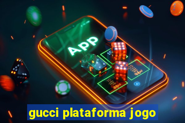 gucci plataforma jogo