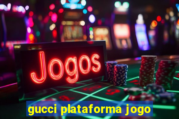 gucci plataforma jogo