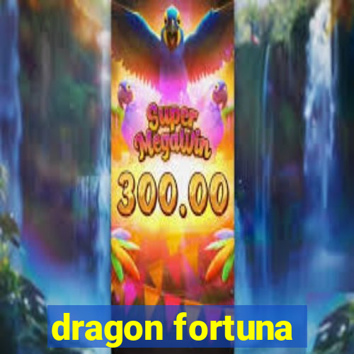 dragon fortuna