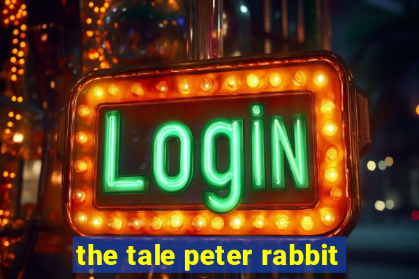 the tale peter rabbit