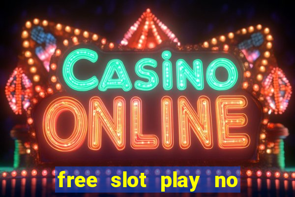 free slot play no deposit with bonus