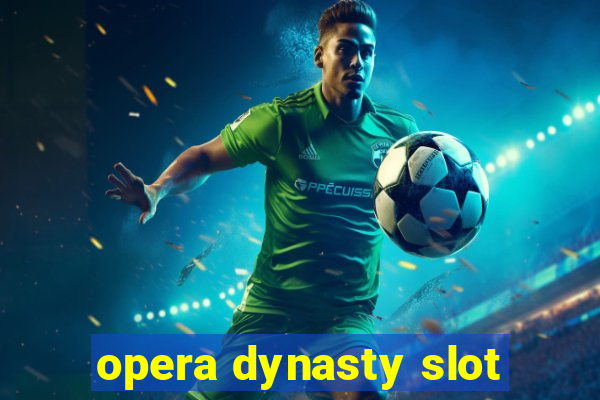 opera dynasty slot