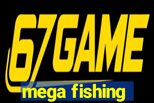 mega fishing