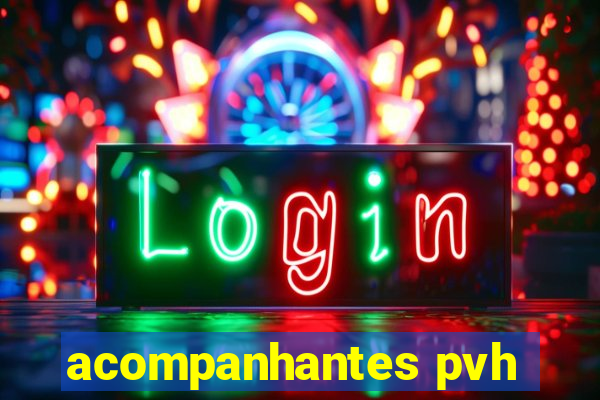 acompanhantes pvh