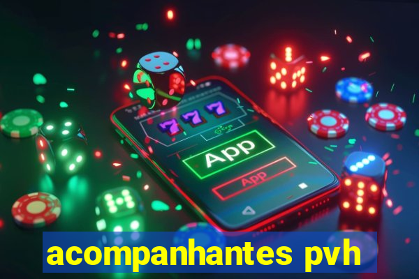 acompanhantes pvh