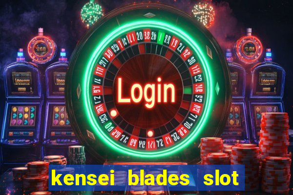 kensei blades slot free play