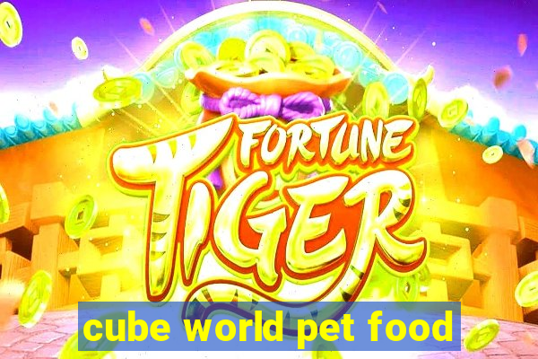 cube world pet food