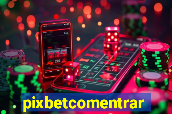 pixbetcomentrar