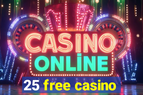 25 free casino