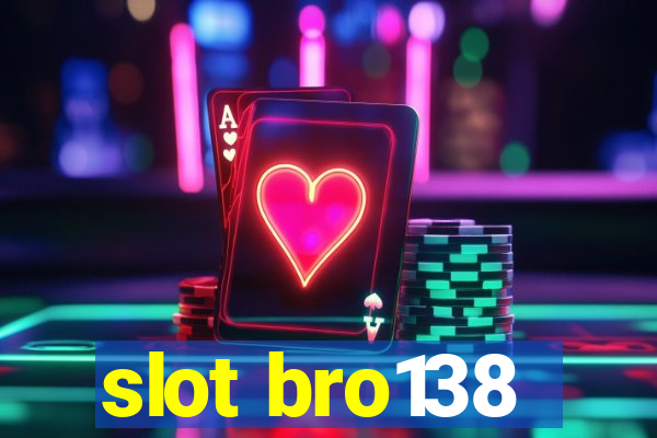 slot bro138