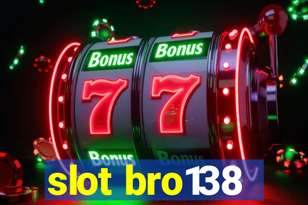 slot bro138