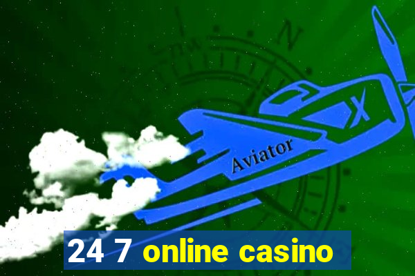 24 7 online casino