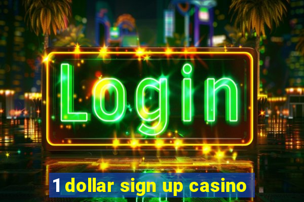 1 dollar sign up casino