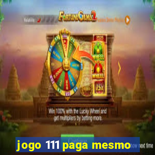 jogo 111 paga mesmo