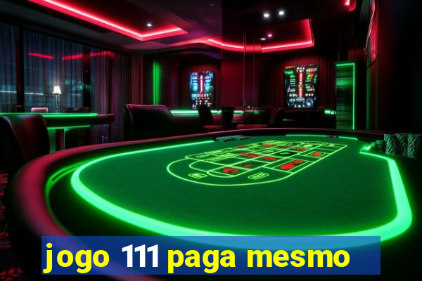 jogo 111 paga mesmo