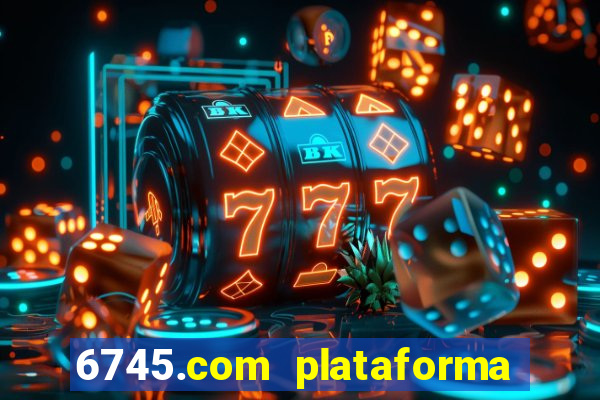 6745.com plataforma de jogos