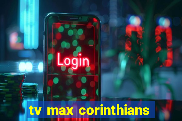 tv max corinthians