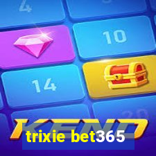 trixie bet365