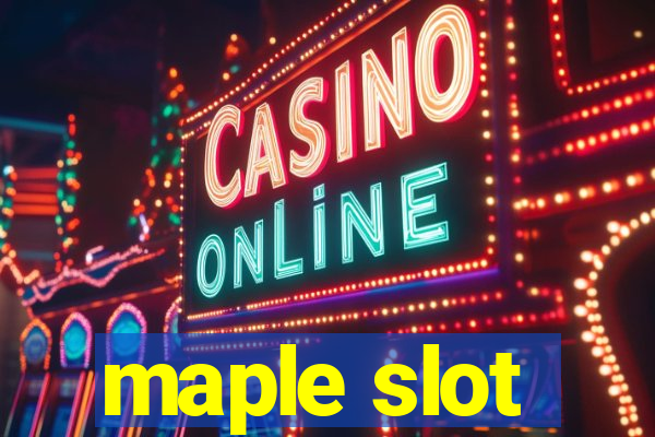 maple slot