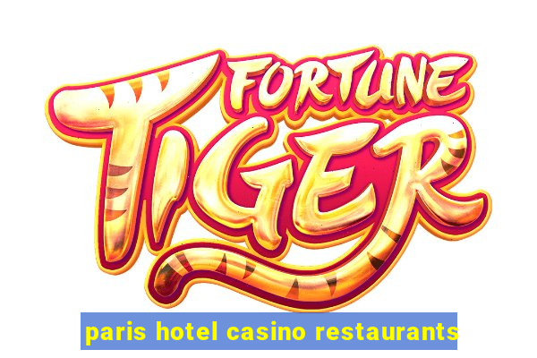 paris hotel casino restaurants